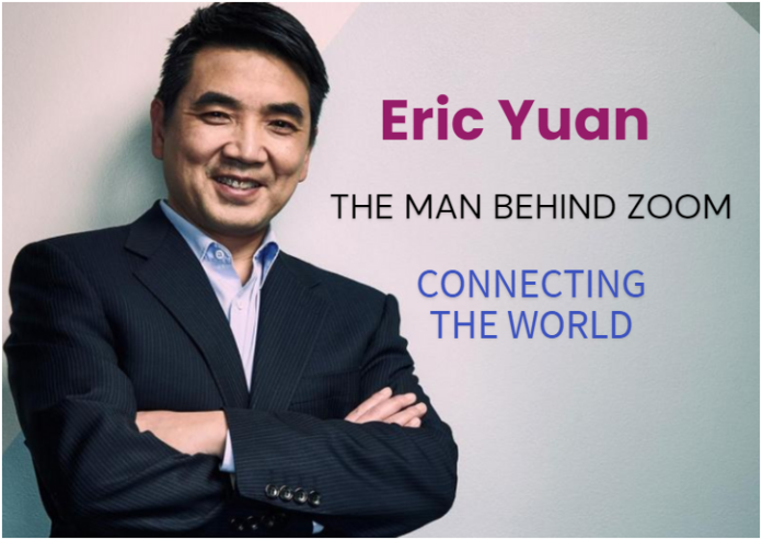 Eric Yuan: The Man Behind Zoom, Connecting the World